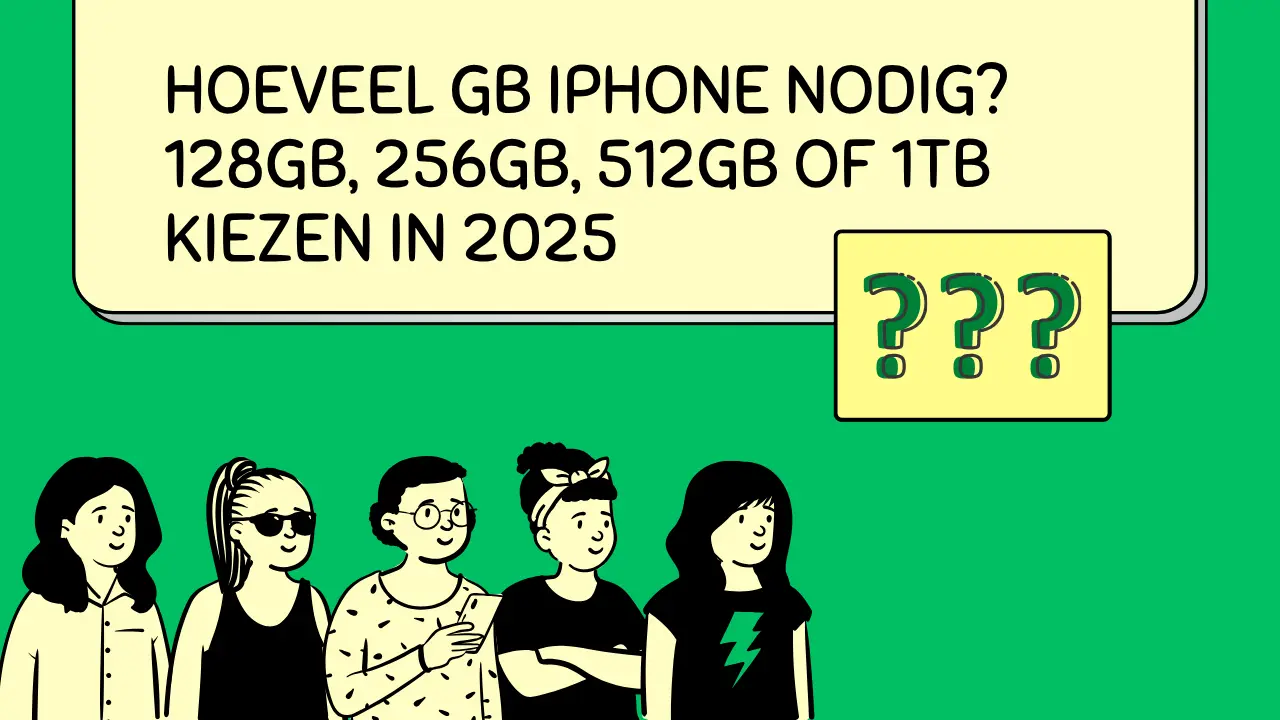 Hoeveel GB iPhone Heb Je Nodig? Complete Koopgids [2025]